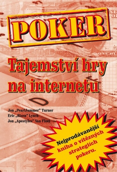 Poker kniha Jon Turner, Eric Lynch a Jon Van Fleet: Poker – tajemství hry na internetu