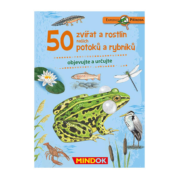 Expedice příroda: 50 zvířat a rostlin našich potoků a rybníků
